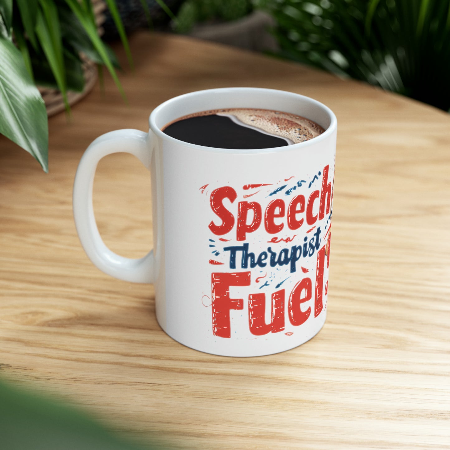 "Speech Therapist Fuel" Ceramic Mug - Dynamic & Inspirational 11oz Cup