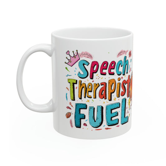 "Speech Therapist Fuel" Ceramic Coffee Mug - 11oz Inspirational SLP Cup
