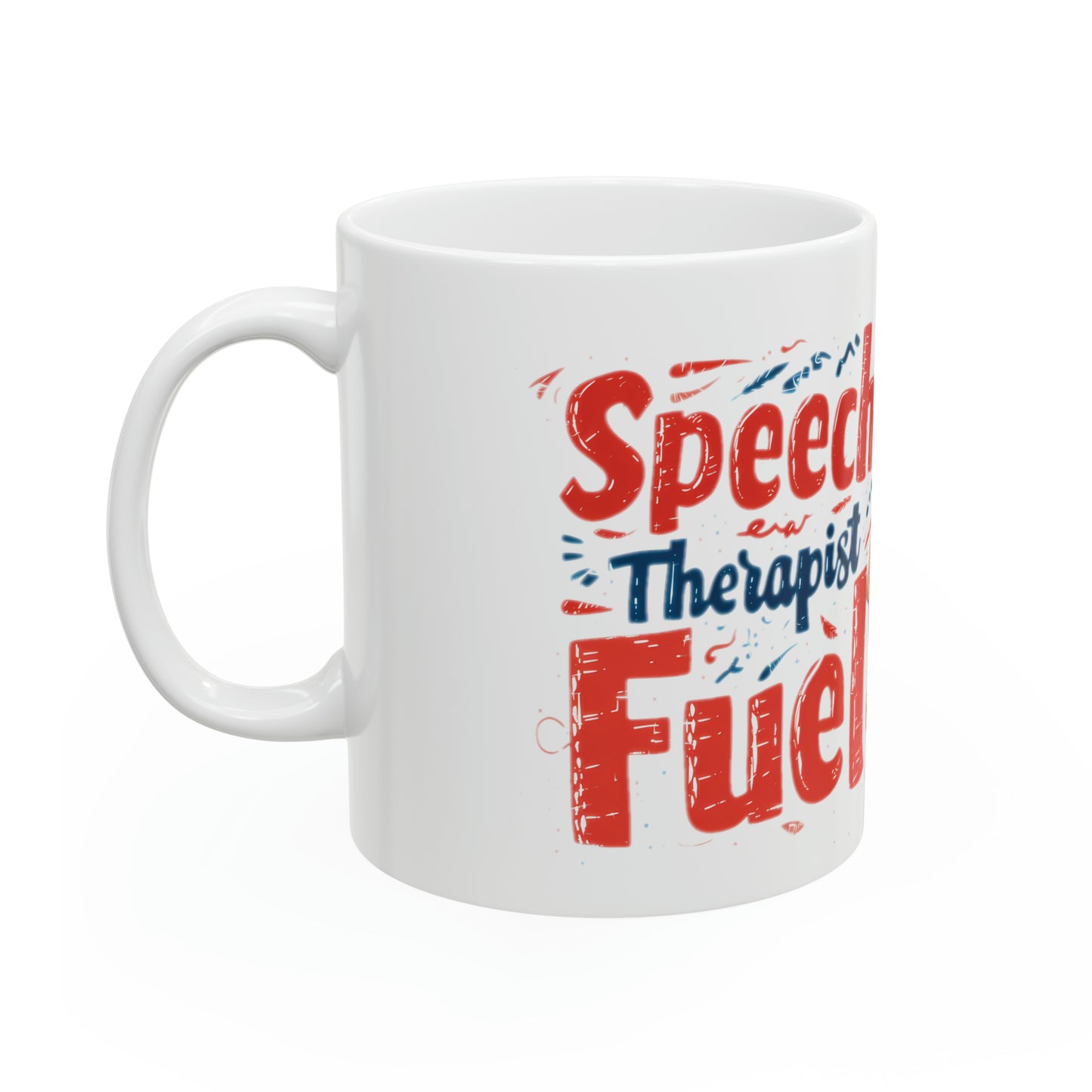"Speech Therapist Fuel" Ceramic Mug - Dynamic & Inspirational 11oz Cup